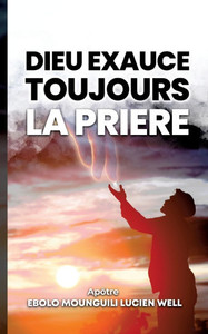 Dieu exauce toujours la prière