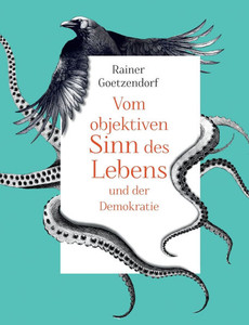 Vom objektiven Sinn des Lebens und der Demokratie
