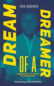 DREAM OF A DREAMER: ANECDOTES TO IGNITE YOUR PASSION... DREAM OF A DREAMER: ANECDOTES TO IGNITE YOUR PASSION...