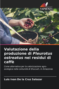 Valutazione della produzione di Pleurotus ostreatus nei residui di caffÃ¨