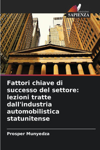 Fattori chiave di successo del settore: lezioni tratte dall'industria automobilistica statunitense