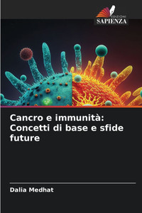 Cancro e immunità: Concetti di base e sfide future