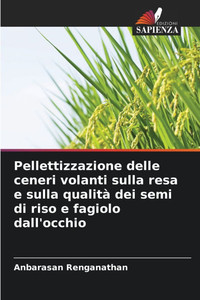 Pellettizzazione delle ceneri volanti sulla resa e sulla qualitÃ  dei semi di riso e fagiolo dall'occhio