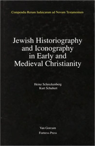 Jewish Traditions in Early Christian Literature, Volume 2 Jewish Historiography and Iconography in Early and Medieval Christianity