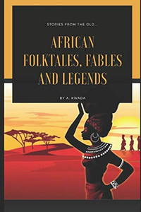 African folktales, fables and legends African folktales, fables and legends