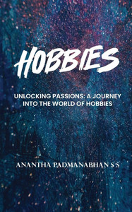 Hobbies: Unlocking Passions - A Journey into the World of Hobbies