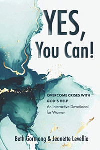 Yes, You Can!: Overcome Crises with God's Help Yes, You Can!: Overcome Crises with God's Help