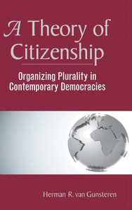 A Theory Of Citizenship: Organizing Plurality In Contemporary Democracies