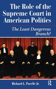 The Role Of The Supreme Court In American Politics: The Least Dangerous Branch
