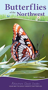 Butterflies of the Northwest: Your Way to Easily Identify Butterflies (Adventure Quick Guides)