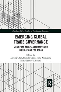 Emerging Global Trade Governance: Mega Free Trade Agreements and Implications for ASEAN