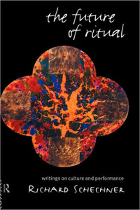 The Future of Ritual: Writings on Culture and Performance