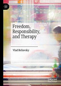 Freedom, Responsibility, and Therapy Freedom, Responsibility, and Therapy