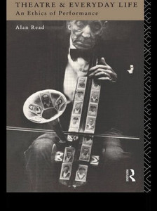 Theatre and Everyday Life: An Ethics of Performance