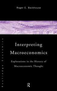 Interpreting Macroeconomics: Explorations in the History of Macroeconomic Thought