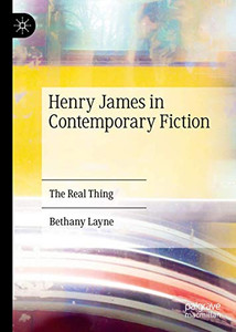 Henry James in Contemporary Fiction: The Real Thing Henry James in Contemporary Fiction: The Real Thing