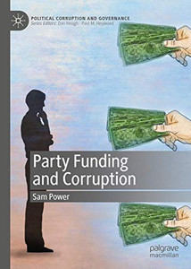 Party Funding and Corruption (Political Corruption and Governance)