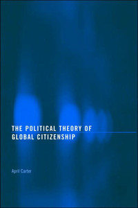 The Political Theory of Global Citizenship