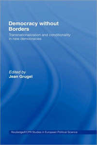 Democracy without Borders: Transnationalisation and Conditionality in New Democracies