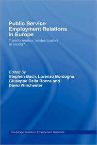 Public Service Employment Relations in Europe: Transformation, Modernization or Inertia?