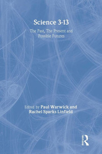 Science 3-13: The Past, The Present and Possible Futures