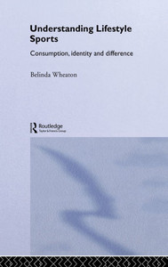 Understanding Lifestyle Sport: Consumption, Identity and Difference