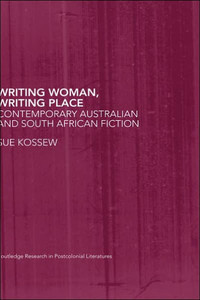 Writing Woman, Writing Place: Contemporary Australian and South African Fiction