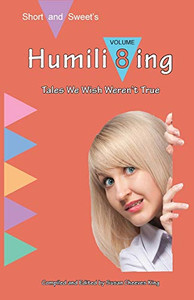 Humili8ing: Tales We Wish Weren't True (8) (Short and Sweet) Humili8ing: Tales We Wish Weren't True (8) (Short and Sweet)