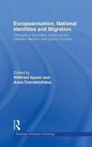 Europeanisation, National Identities and Migration: Changes in Boundary Constructions between Western and Eastern Europe