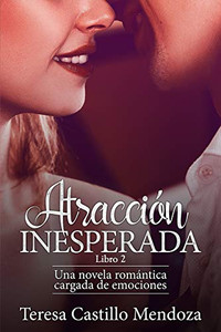 Atracción Inesperada: Una novela romántica cargada de emociones (Libro 2) (Spanish Edition)