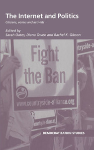The Internet and Politics: Citizens, Voters and Activists