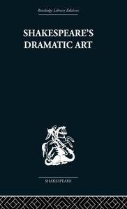 Shakespeare's Dramatic Art: Collected Essays