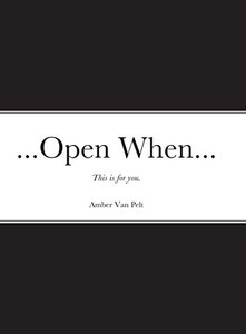 ...Open When...: This is for you. ...Open When...: This is for you.