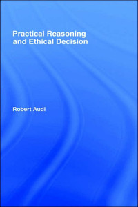 Practical Reasoning and Ethical Decision