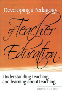 Developing a Pedagogy of Teacher Education: Understanding Teaching & Learning about Teaching