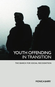 Youth Offending in Transition: The Search for Social Recognition