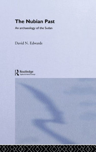 The Nubian Past: An Archaeology of the Sudan
