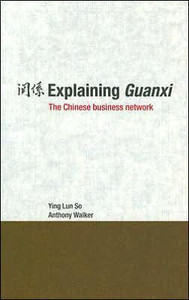 Explaining Guanxi: The Chinese Business Network