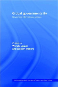 Global Governmentality: Governing International Spaces