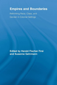 Empires and Boundaries: Race, Class, and Gender in Colonial Settings