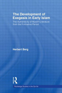 The Development of Exegesis in Early Islam: The Authenticity of Muslim Literature from the Formative Period
