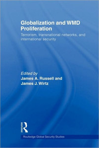 Globalization and WMD Proliferation: Terrorism, Transnational Networks and International Security