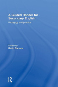 A Guided Reader for Secondary English: Pedagogy and practice