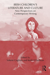 Irish Children's Literature and Culture: New Perspectives on Contemporary Writing