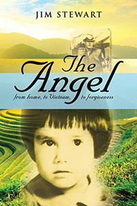 The Angel: from home, to Vietnam, to forgiveness The Angel: from home, to Vietnam, to forgiveness