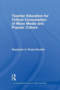 Teacher Education for Critical Consumption of Mass Media and Popular Culture