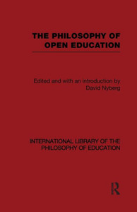 The Philosophy of Open Education (International Library of the Philosophy of Education Volume 15)