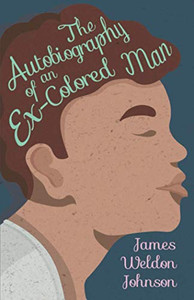 The Autobiography of an Ex-Colored Man The Autobiography of an Ex-Colored Man