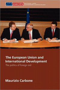 The European Union and International Development: The Politics of Foreign Aid