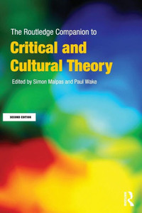 The Routledge Companion to Critical and Cultural Theory